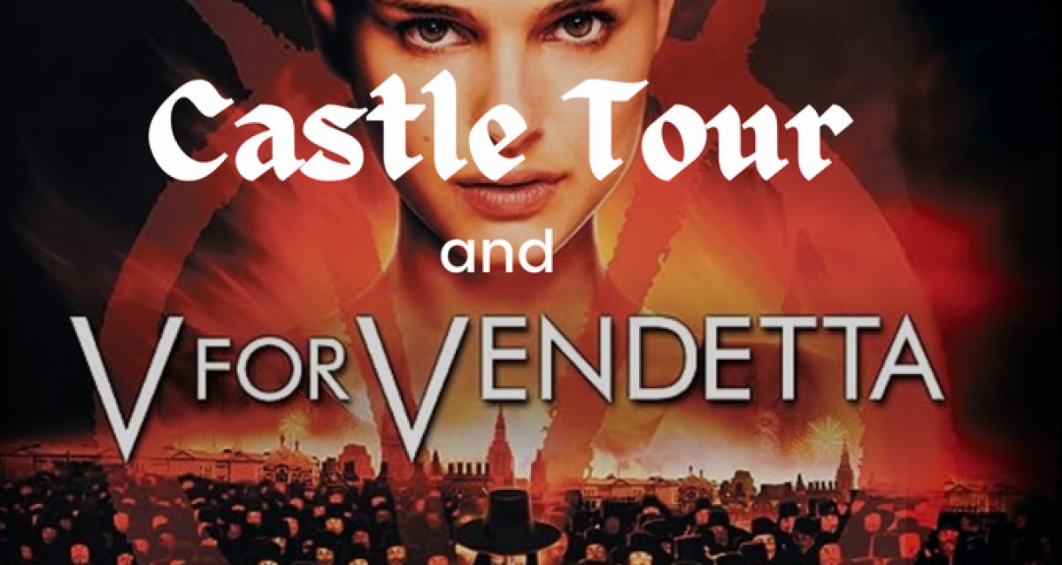 V For Vendetta & Castle Tour